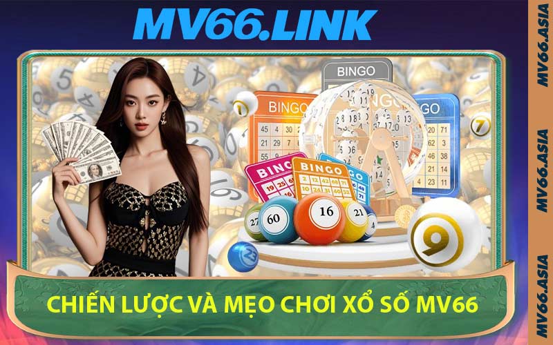 Chiến Lược Và Mẹo Chơi Xổ Số MV66