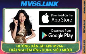 Hướng Dẫn Tải App MV66 - Trải Nghiệm Ứng Dụng Siêu Mượt