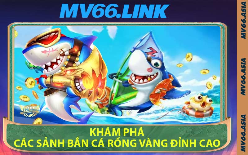 Khám Phá Các Sảnh Bắn Cá Rồng Vàng Đỉnh Cao
