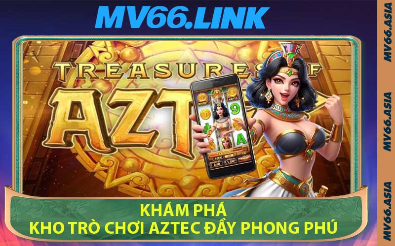 Khám Phá Kho Trò Chơi Aztec Đầy Phong Phú