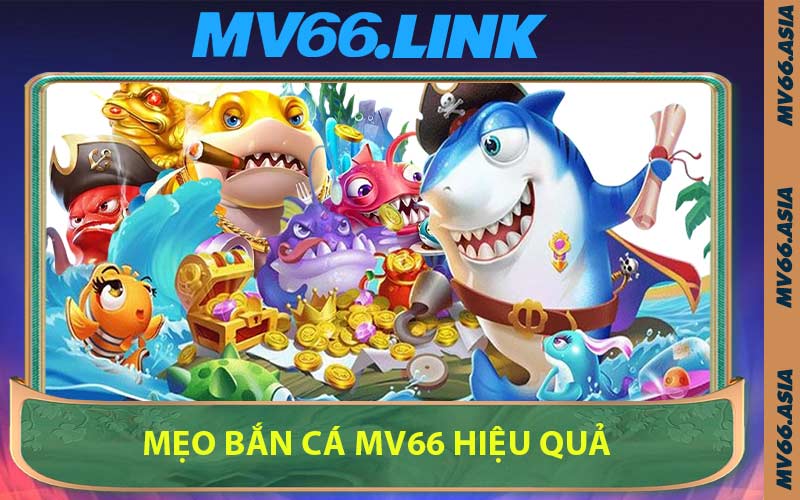 Mẹo Bắn Cá MV66 Hiệu Quả