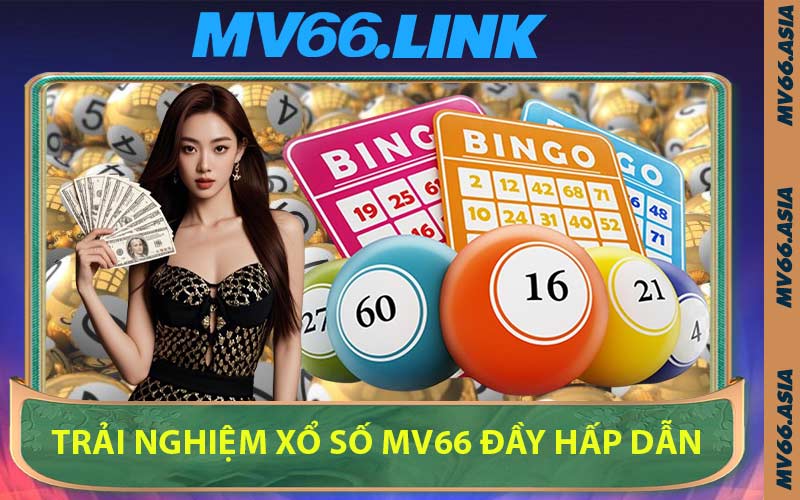 Trải Nghiệm Xổ Số MV66 Đầy Hấp Dẫn